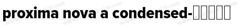 proxima nova a condensed字体转换